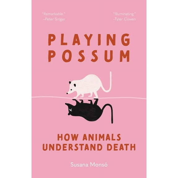 Playing Possum: How Animals Understand Death, (Paperback)
