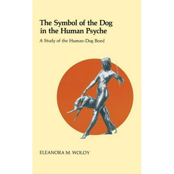 The Symbol of the Dog in the Human Psyche, (Hardcover)