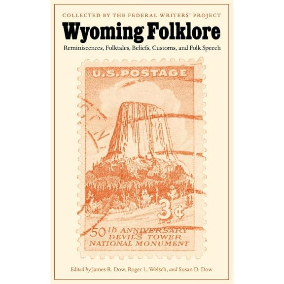 Wyoming Folklore: Reminiscences, Folktales, Beliefs, Customs, and Folk Speech, (Paperback)