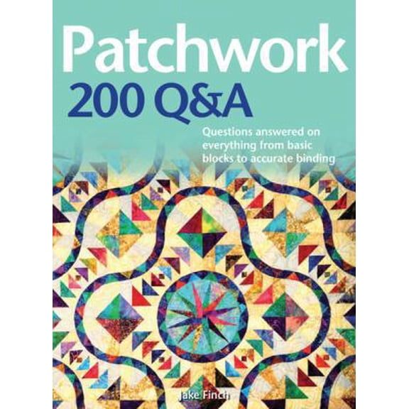 Pre-Owned Patchwork 200 Q&A: Questions Answered on Everything from Basic Blocks to Accurate Binding (Hardcover-spiral) 0764163744 9780764163746