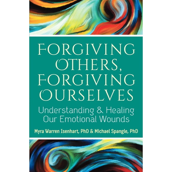 Pre-Owned Forgiving Others, Forgiving Ourselves: Understanding and Healing Our Emotional Wounds (Paperback) 1594736006 9781594736001