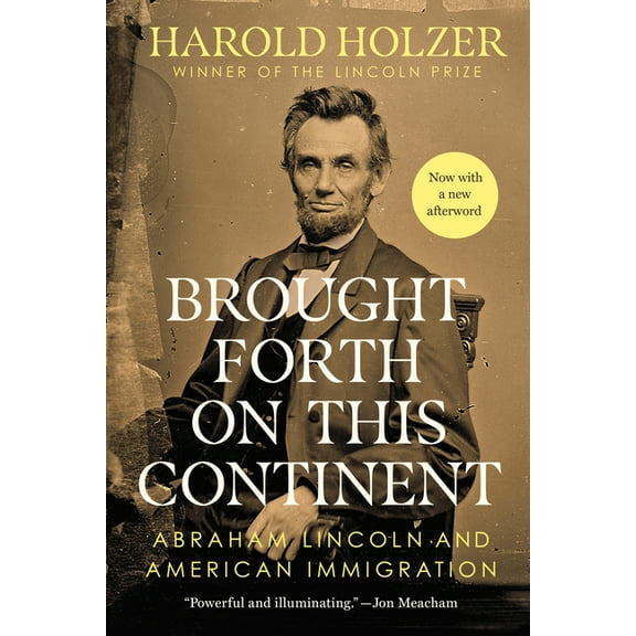 Brought Forth on This Continent: Abraham Lincoln and American Immigration, (Paperback)