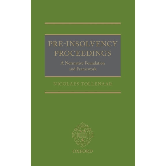 Pre-Insolvency Proceedings: A Normative Foundation and Framework, (Hardcover)