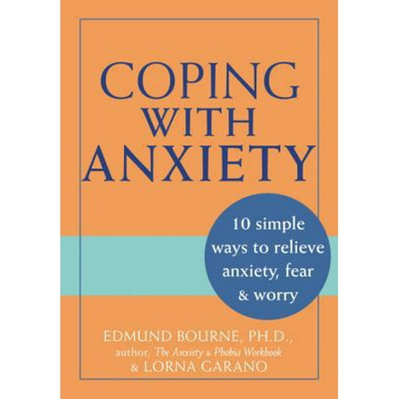 Pre-Owned Coping with Anxiety: 10 Simple Ways to Relieve Anxiety, Fear & Worry (Paperback) 1572243201 9781572243200