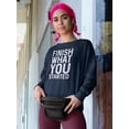 thumbnail image 2 of Finish What You Sarted Sweatshirt Women -Image by Shutterstock, Female Small, 2 of 4