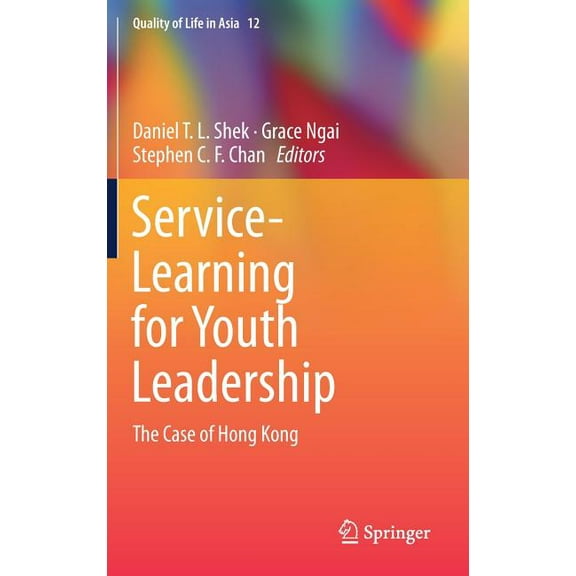 Quality of Life in Asia Service-Learning for Youth Leadership: The Case of Hong Kong, Book 12, (Hardcover)