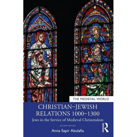 Medieval World Christian-Jewish Relations 1000-1300: Jews in the Service of Medieval Christendom, (Paperback)