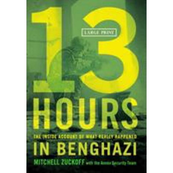 Pre-Owned 13 Hours: The Inside Account of What Really Happened in Benghazi (Hardcover) 1455530093 9781455530090