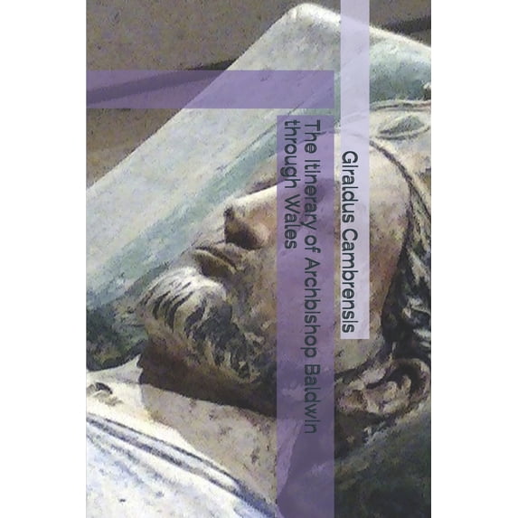 The Itinerary of Archbishop Baldwin Through Wales Paperback
