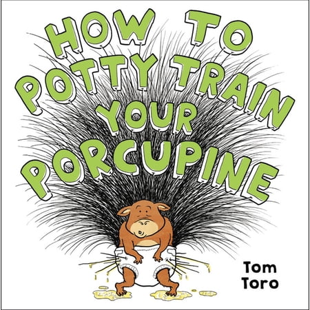 How to Potty Train Your Porcupine, (Hardcover)