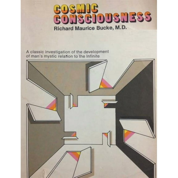 Cosmic Consciousness: A Study in the Evolution of the Human Mind, (Paperback)