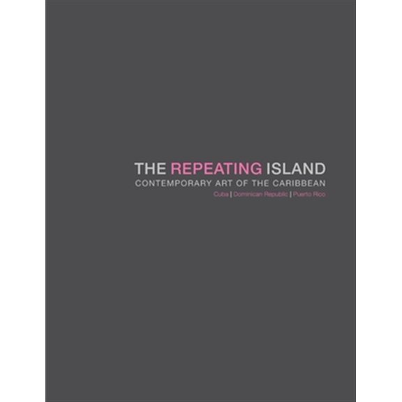 Pre-Owned The Repeating Island: Contemporary Art of the Caribbean
