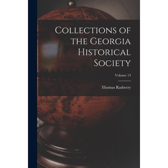 Collections of the Georgia Historical Society; volume 13, (Paperback)