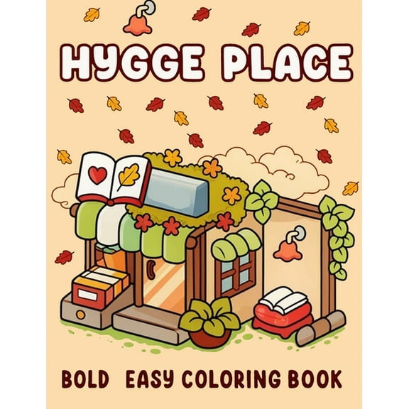 Hygge Place: Coloring Book for Adults and Teens, Calm and Comfort Designs for Relaxation with Cozy Little Corners, (Paperback)