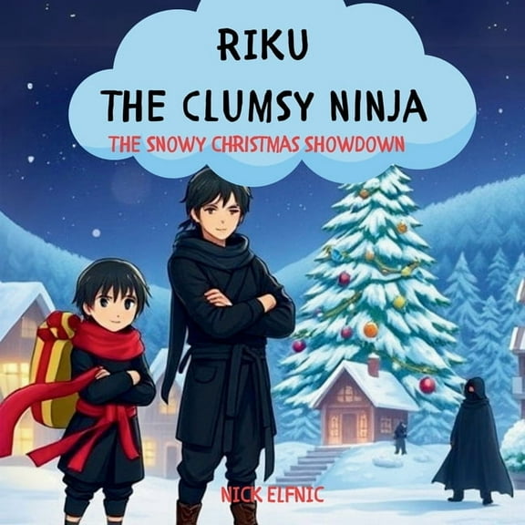 Riku the Clumsy Ninja: the Snowy Christmas Showdown: A Kids Story Book, (Paperback)