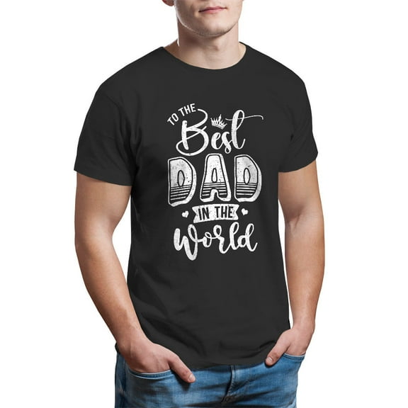 Father's Day Shirt, Best Dad In The World T-Shirt, Best Dad Ever, Father's Day Gift, Men's Tee, Gifts For Dad, Birthday Present, Tee Shirt, Men's T-Shirt, Special Dad Gift