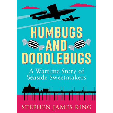 Humbugs and Doodlebugs : A wartime story of seaside sweetmakers (Paperback)