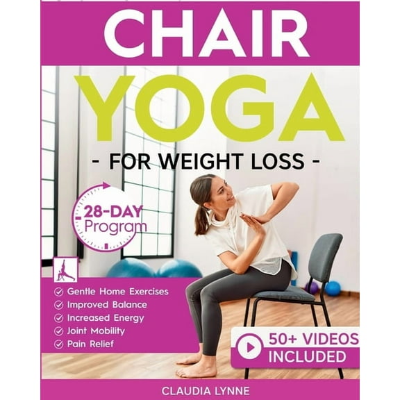 Mindful Movement for Holistic Fitness Chair Yoga for Weight Loss: 28-Day Beginner Program for Gentle Home Exercise-Low-Impact Restorative Movements & Safe, (Paperback)