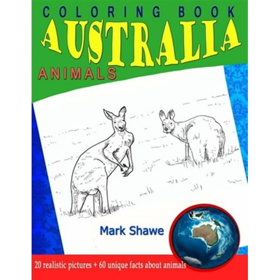 Coloring Book Animals of Australia: 20 realistic pictures   60 unique facts about animals (Paperback) by Mark Shawe
