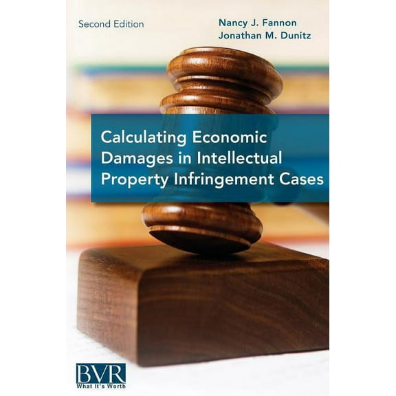 Calculating Economic Damages in Intellectual Property Infringement Cases (Hardcover)