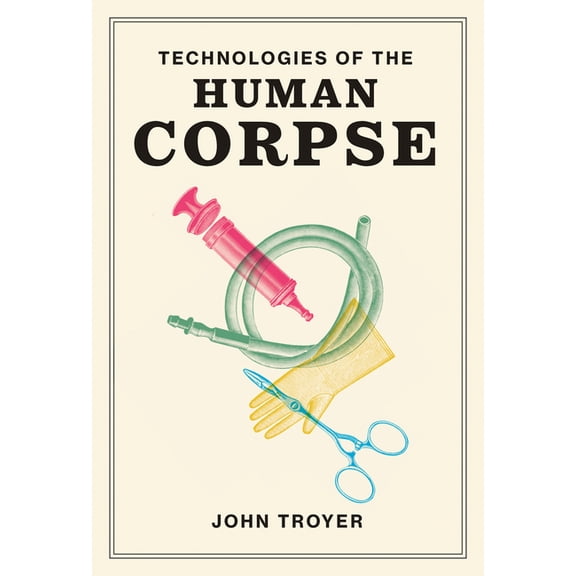 Technologies of the Human Corpse (Hardcover)