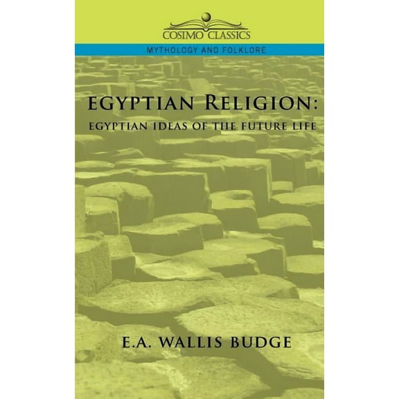 Egyptian Religion: Egyptian Ideas of the Future Life, (Paperback)