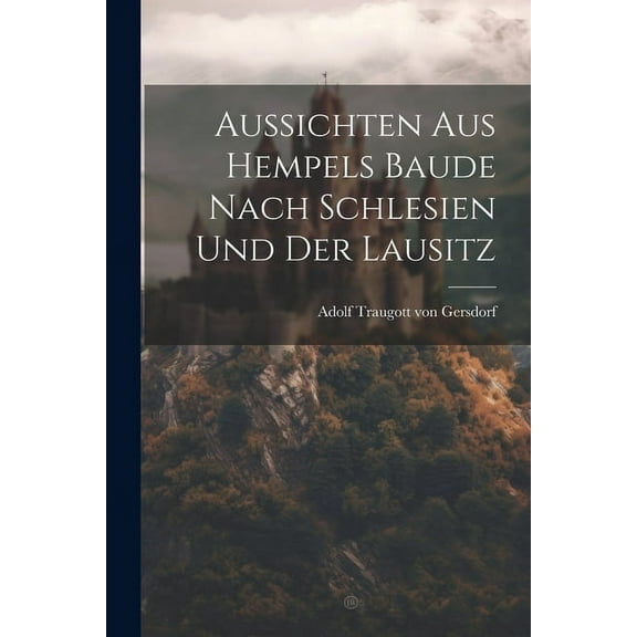 Aussichten Aus Hempels Baude Nach Schlesien Und Der Lausitz (Paperback)