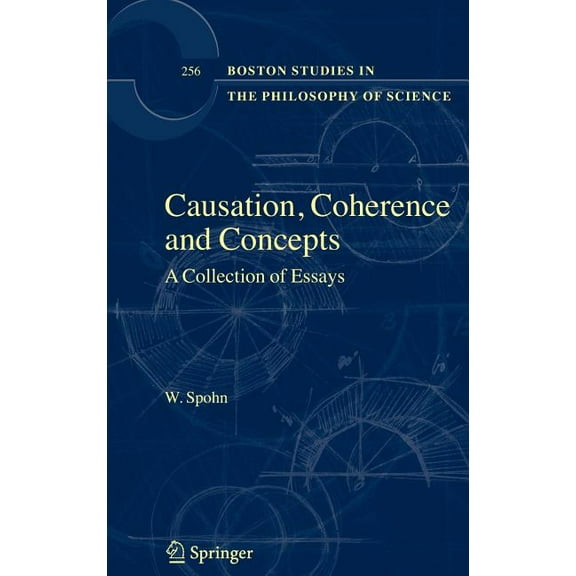 Boston Studies in the Philosophy and His Causation, Coherence, and Concepts: A Collection of Essays, Book 256, (Hardcover)