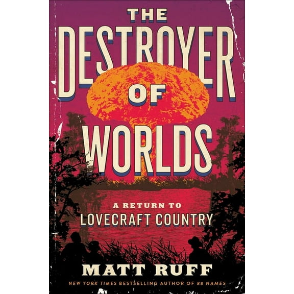 The Destroyer of Worlds: A Return to Lovecraft Country, (Hardcover)
