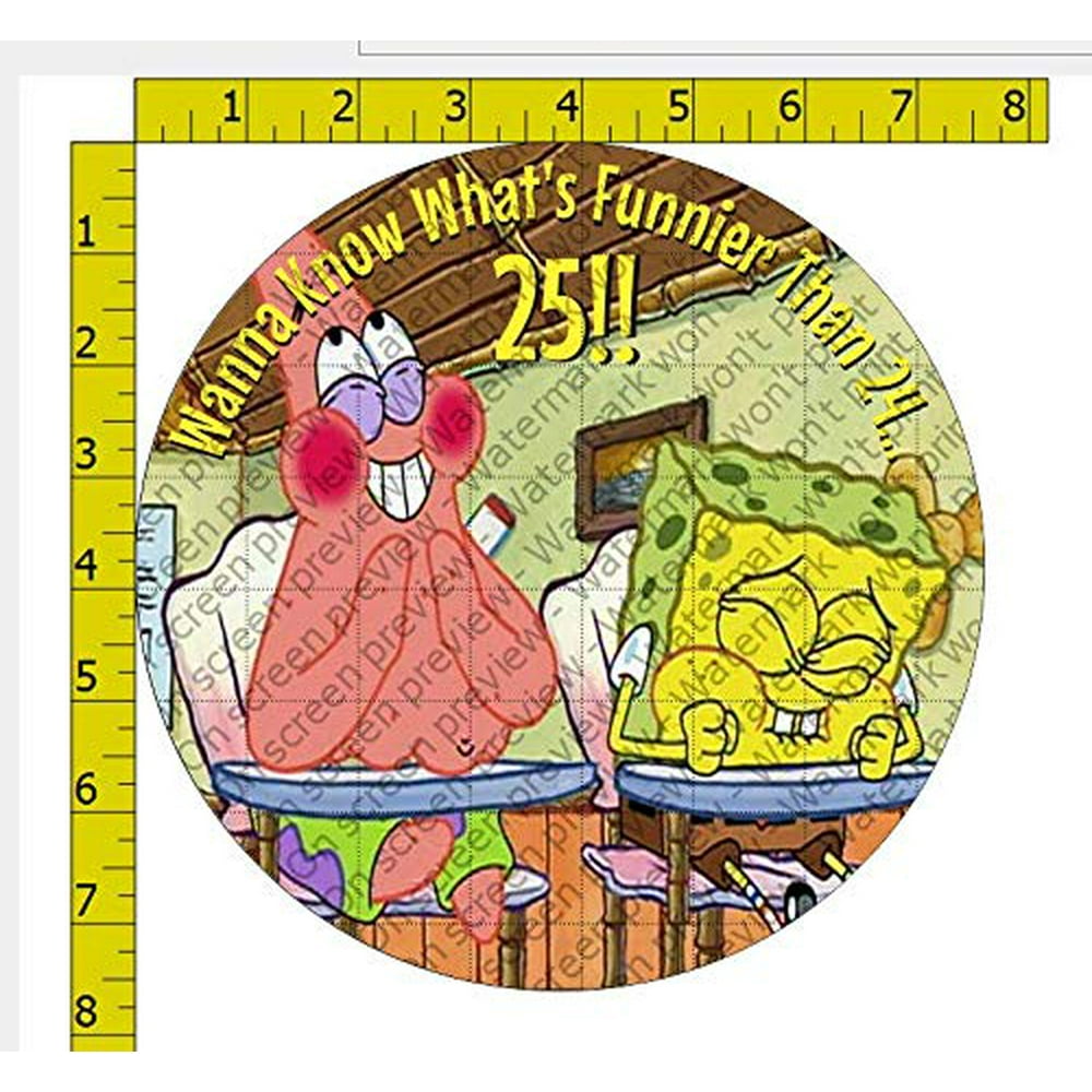 Spongebob Wanna Know What's Funnier than 24 8" Round Image Edible
