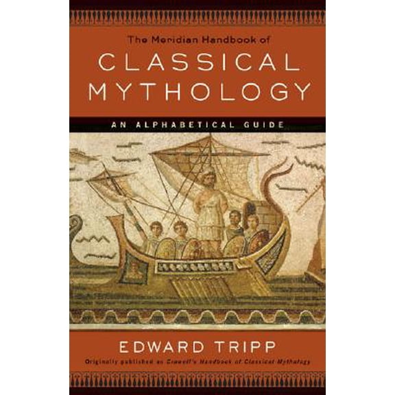 The Meridian Handbook of Classical Mythology (Paperback)