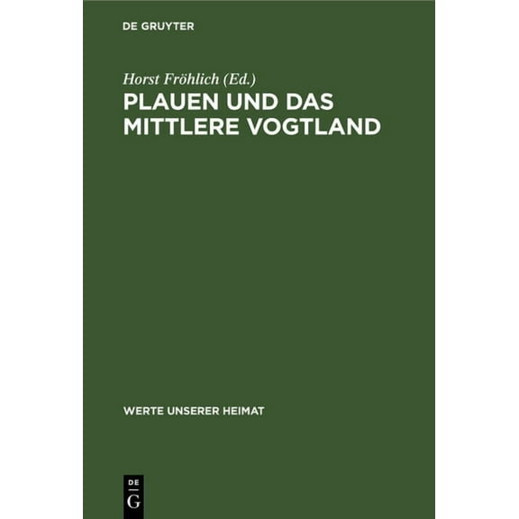 Werte Unserer Heimat Plauen Und Das Mittlere Vogtland: Ergebnisse Der Heimatkundlichen Bestandsaufnahme in Den Gebieten Plauen-Nord, Treuen, , Book 44, (Hardcover)