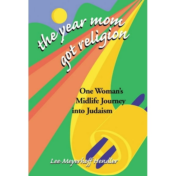 The Year Mom Got Religion: One Woman's Midlife Journey Into Judaism, (Paperback)