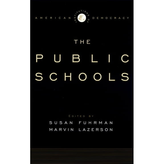 Institutions of American Democracy The Institutions of American Democracy: The Public Schools, (Paperback)