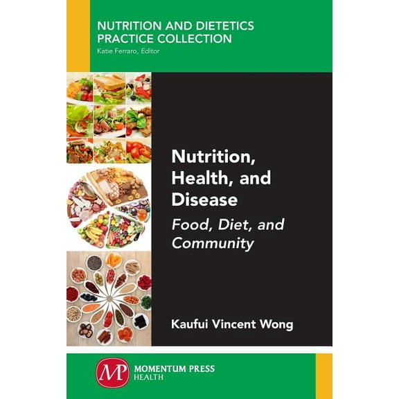 Nutrition, Health, and Disease: Food, Diet, and Community, (Paperback)