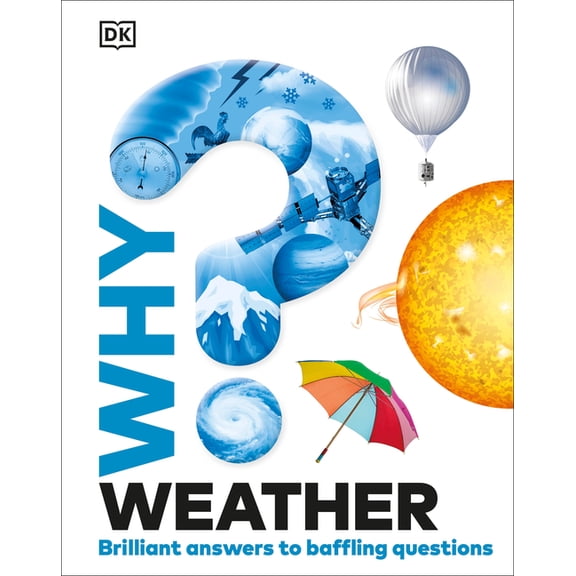 Why? Why? Weather: Brilliant Answers to Baffling Questions, (Hardcover)