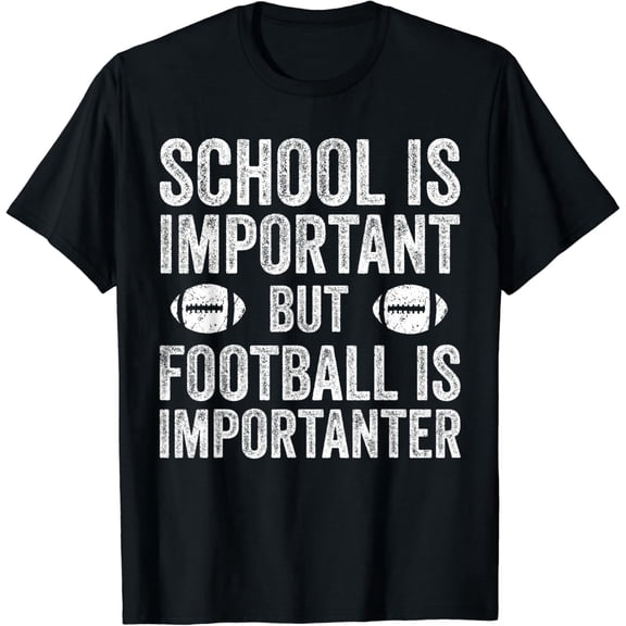 Funny Football Shirt School Is Important But Football Is Importanter Sarcastic Graphic Tee Men's Game Day Retro Apparel