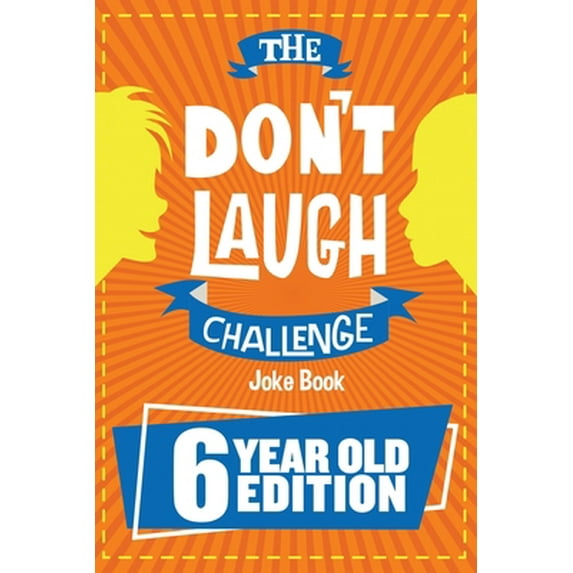 Pre-Owned The Don't Laugh Challenge - 6 Year Old Edition: The LOL Interactive Joke Book Contest Game for Boys and Girls Age 6 (Paperback) 1951025156 9781951025151