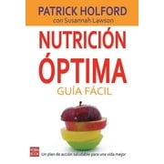 Nutricin ptima: Gua fcil : Un plan de accin saludable para una vida mejor (Paperback)