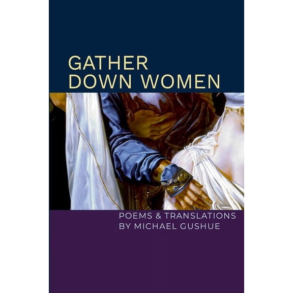 Gather Down Women: Poems and Translations (Paperback)