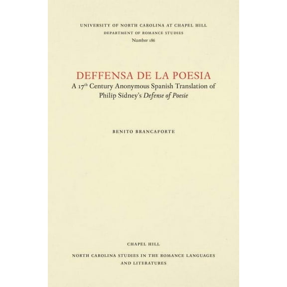 North Carolina Studies in the Romance La Deffensa de la Poesia: A 17th Century Anonymous Spanish Translation of Philip Sidney's Defence of Poesie, Book 186, (Paperback)