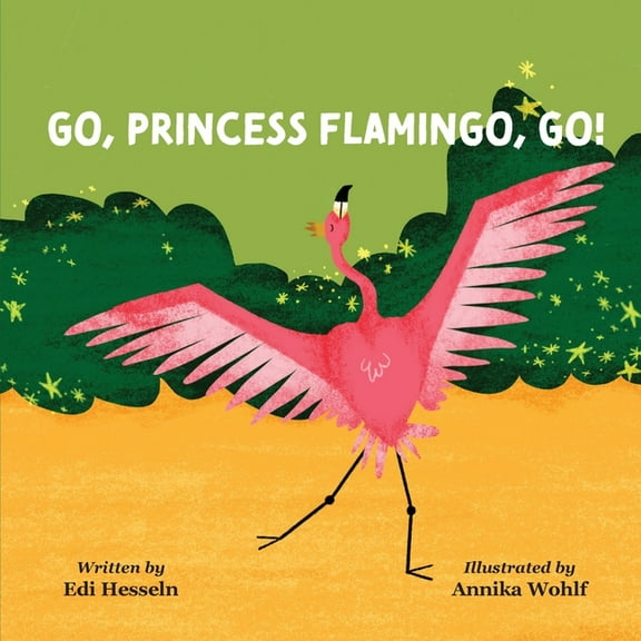 Go, Princess Flamingo, Go!, (Paperback)