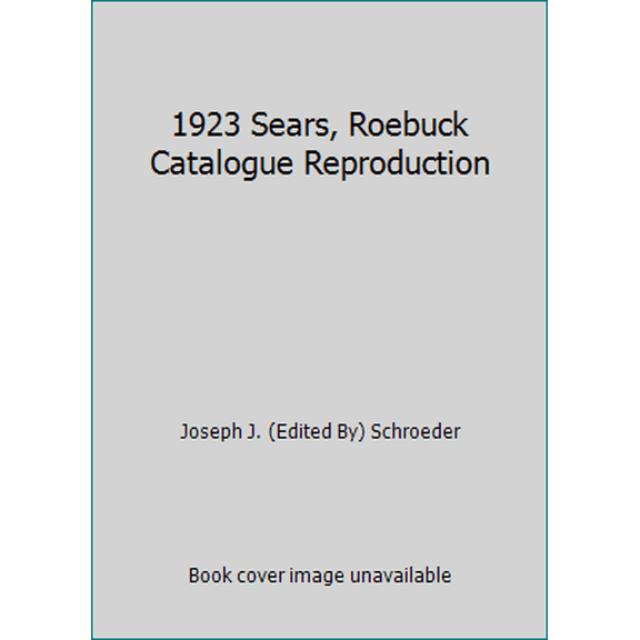 Pre-Owned 1923 Sears, Roebuck Catalogue Reproduction (Paperback) 091067602X 9780910676021