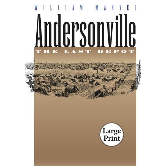 Civil War America Andersonville: The Last Depot, (Paperback)