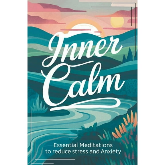 Inner Calm: Essential Meditations To Reduce Stress And Anxiety, (Paperback)