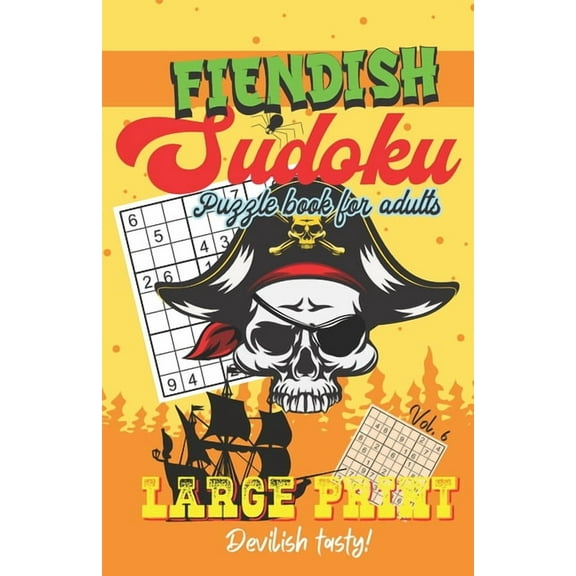 Fiendish Sudoku - Puzzle Book for Adults - Large Print - Devilish tasty!: Sudoku Book with One Puzzle Per Page - 101 Puzzles - Fiendish - Volume 6 - 5,5'' x 8,5'' (Paperback)