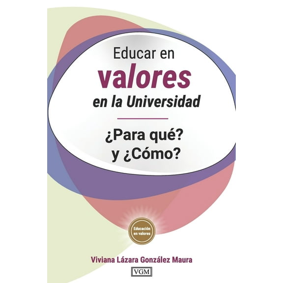 Educar en valores en la Universidad. Â¿Para quÃ©? y Â¿CÃ³mo?, (Paperback)