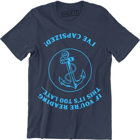 If You`re Reading This It`s Too Late I`ve Capsized Funny Sailing Men's T-Shirt
