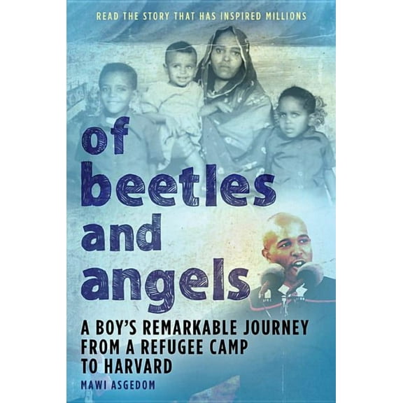 Of Beetles & Angels: A Boy's Remarkable Journey from a Refugee Camp to Harvard, (Paperback)