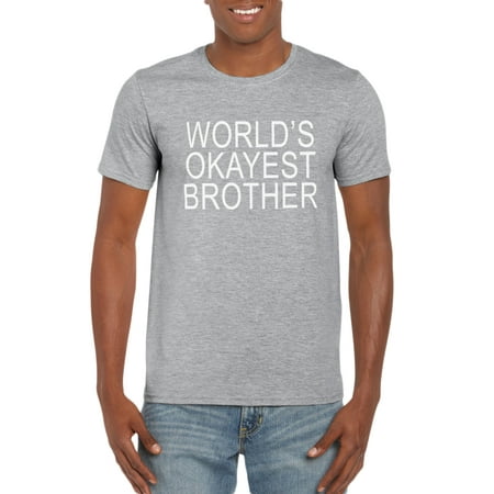 Gifts For Birthdays Men World's Okayest Brother Graphic T-Shirt Gift Idea for Men - Birthday, Valentine’s Day, Christmas Gift Funny Gag Tee for Family ()